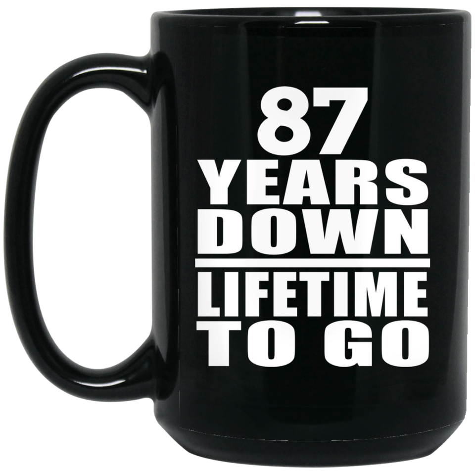 87th Anniversary 87 Years Down Lifetime To Go - 15 Oz Coffee Mug Black
