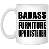 Badass Furniture Upholsterer - 11oz Coffee Mug