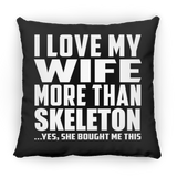 I Love My Wife More Than Skeleton - Throw Pillow Black