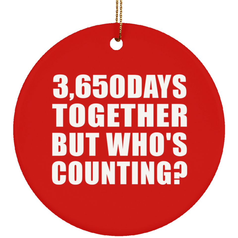 10th Anniversary 3,650 Days Together But Who's Counting - Circle Ornament