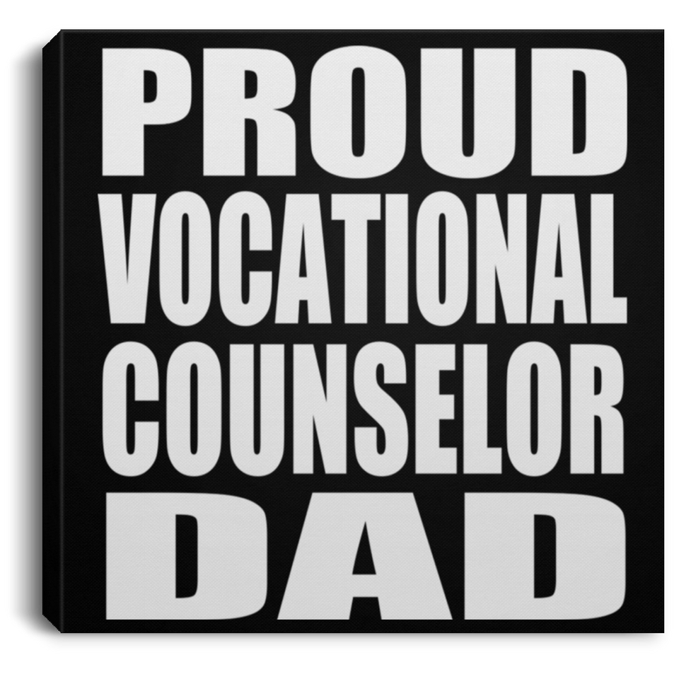 Proud Vocational Counselor Dad - Canvas Square