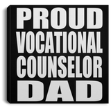 Proud Vocational Counselor Dad - Canvas Square
