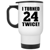 48th Birthday I Turned 24 Twice - White Travel Mug