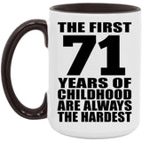 71st Birthday First 71 Years of Childhood Are The Hardest - 15oz Accent Mug Black