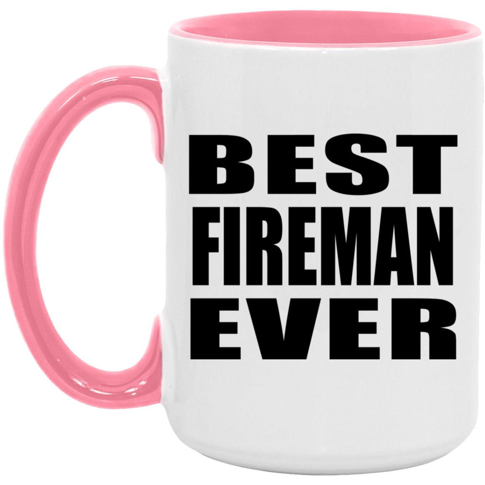 Best Fireman Ever - 15oz Accent Mug Pink
