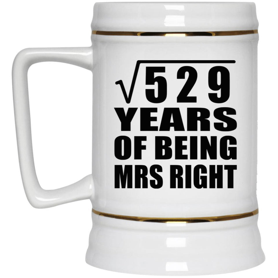 23rd Anniversary Square Root of 529 Years of Being Mrs Right - Beer Stein
