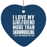I Love My Girlfriend More Than Snowmobiling - Heart Ornament