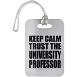 Keep Calm and Trust The University Professor - Luggage Bag Tag