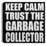 Keep Calm and Trust The Garbage Collector - Canvas Square