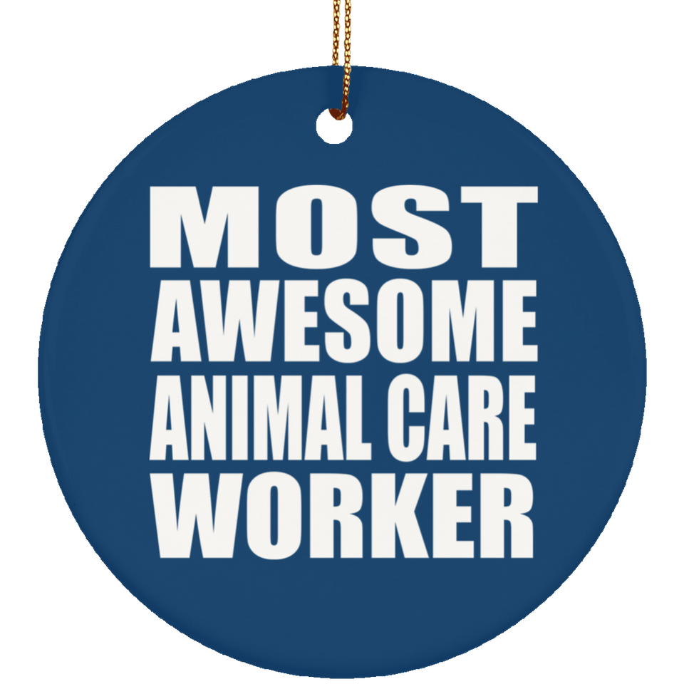 Most Awesome Animal Care Worker - Circle Ornament