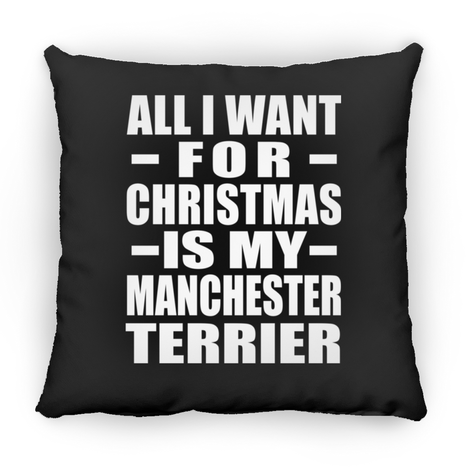 All I Want For Christmas Is My Manchester Terrier - Throw Pillow Black