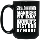 Social Community Manager By Day World's Best Dad By Night - 15 Oz Coffee Mug Black