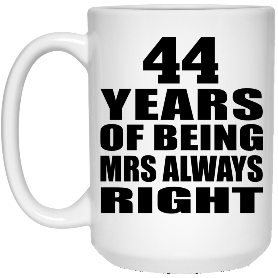 44th Anniversary 44 Years of Being Mrs Always Right - 15oz Coffee Mug