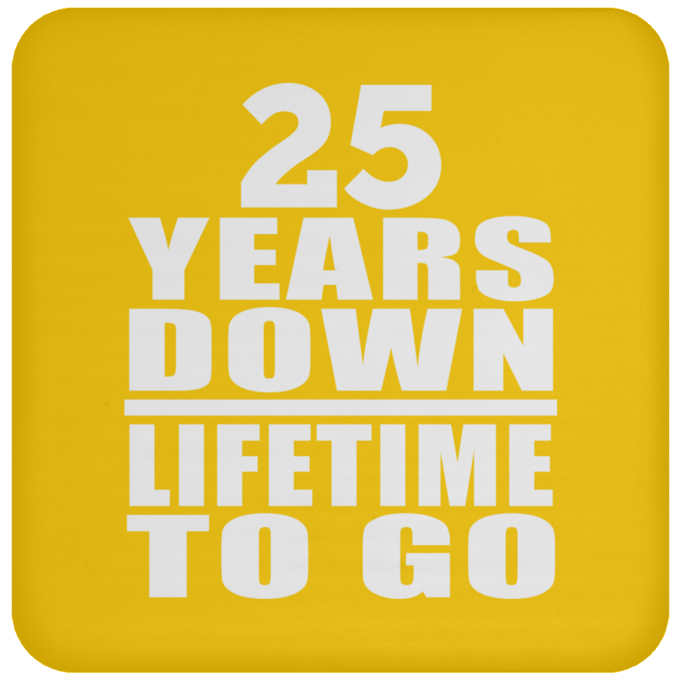25th Anniversary 25 Years Down Lifetime To Go - Coaster