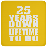 25th Anniversary 25 Years Down Lifetime To Go - Coaster
