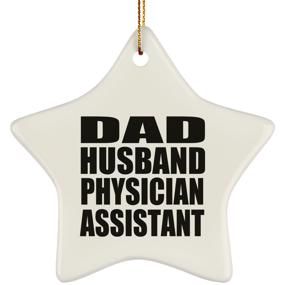 Dad Husband Physician Assistant - Star Ornament