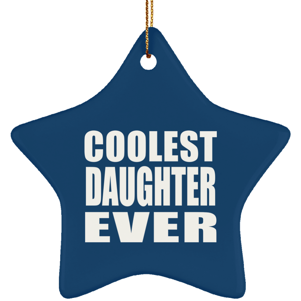 Coolest Daughter Ever - Star Ornament
