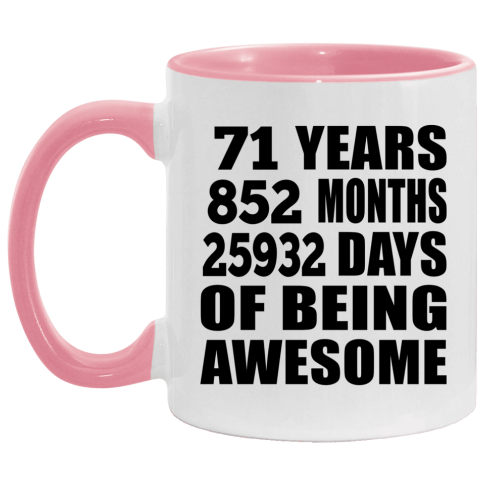71st Birthday 71 Years 852 Months 25932 Days Of Awesome - 11oz Accent Mug Pink