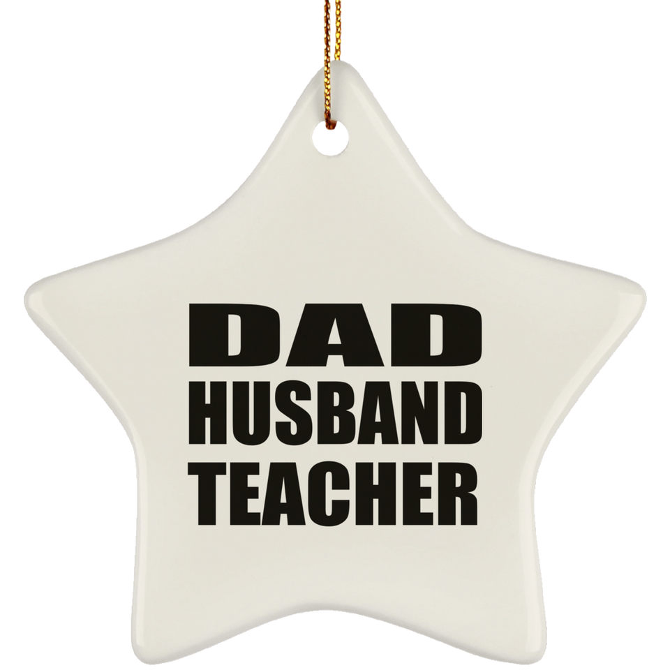 Dad Husband Teacher - Star Ornament