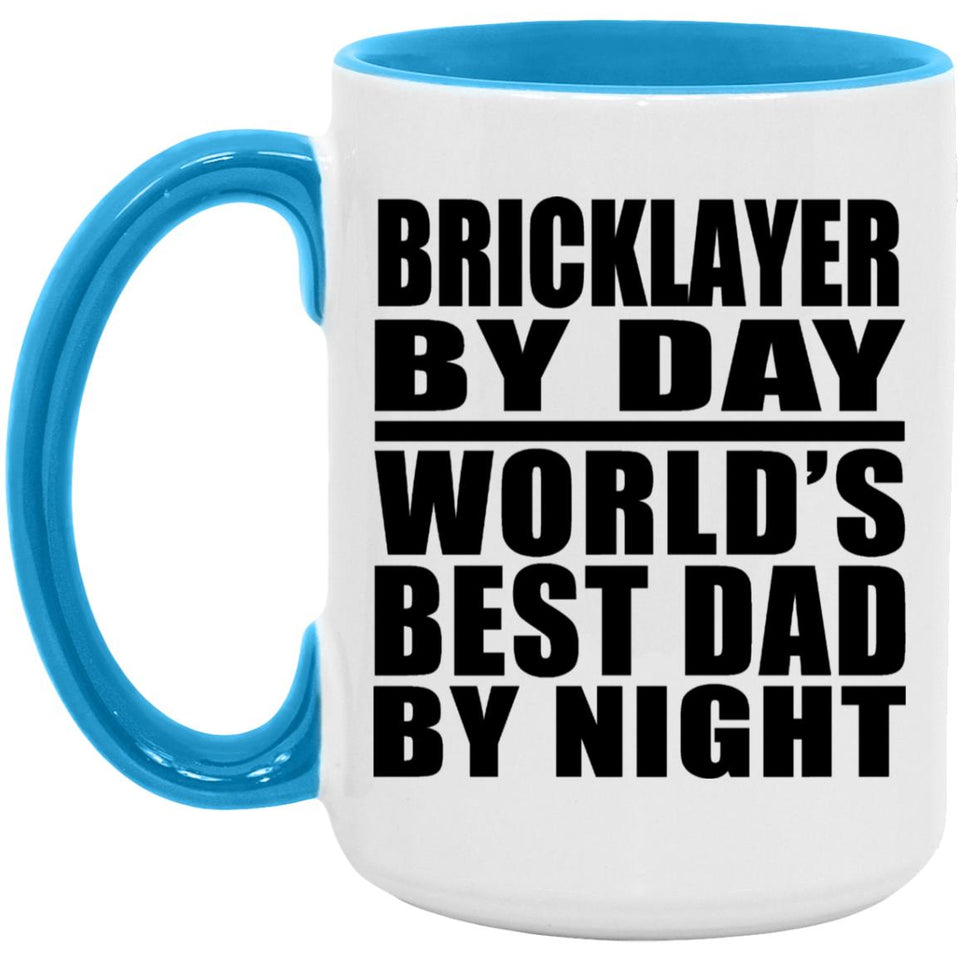 Bricklayer By Day World's Best Dad By Night - 15oz Accent Mug Blue