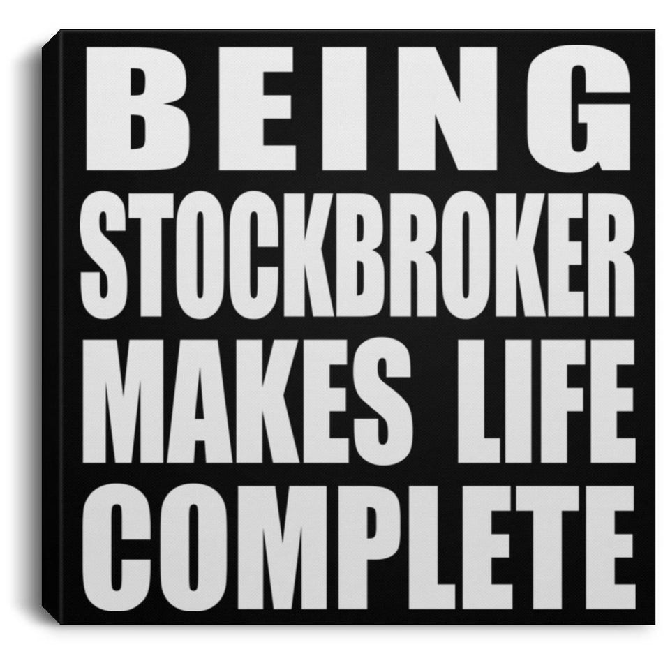 Being Stockbroker Makes Life Complete - Canvas Square