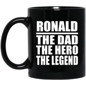 Ronald The Dad The Hero The Legend - 11 Oz Coffee Mug Black