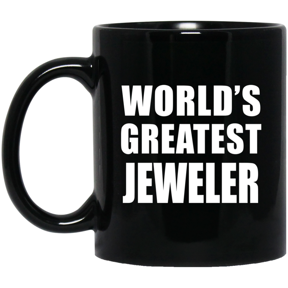 World's Greatest Jeweler - 11 Oz Coffee Mug Black