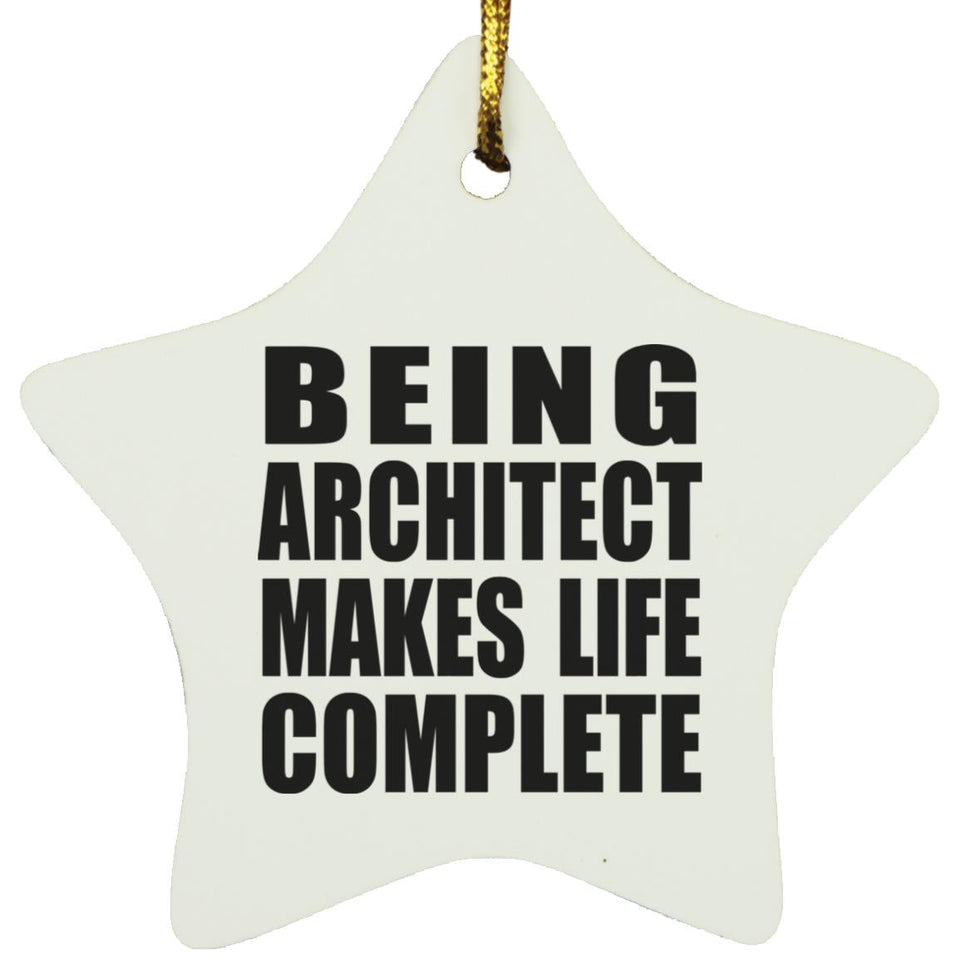 Being Architect Makes Life Complete - Star Ornament