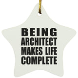 Being Architect Makes Life Complete - Star Ornament
