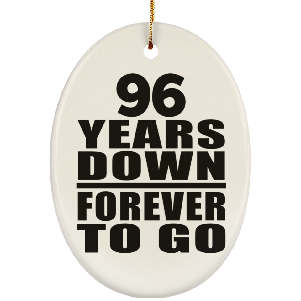 96th Anniversary 96 Years Down Forever to Go - Oval Ornament