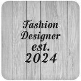 Fashion Designer Established Est. 2024 - Drink Coaster F
