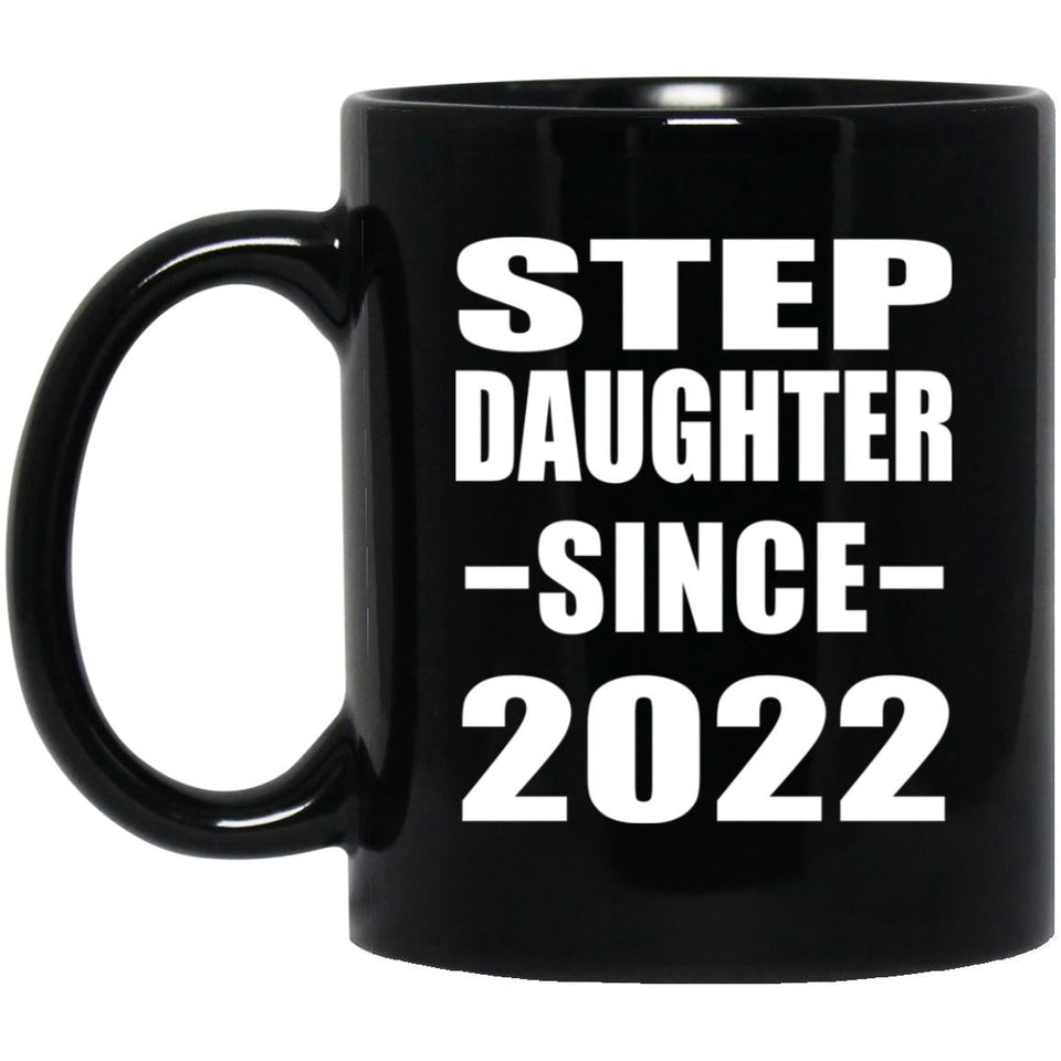 Step Daughter Since 2022 - 11oz Coffee Mug Black