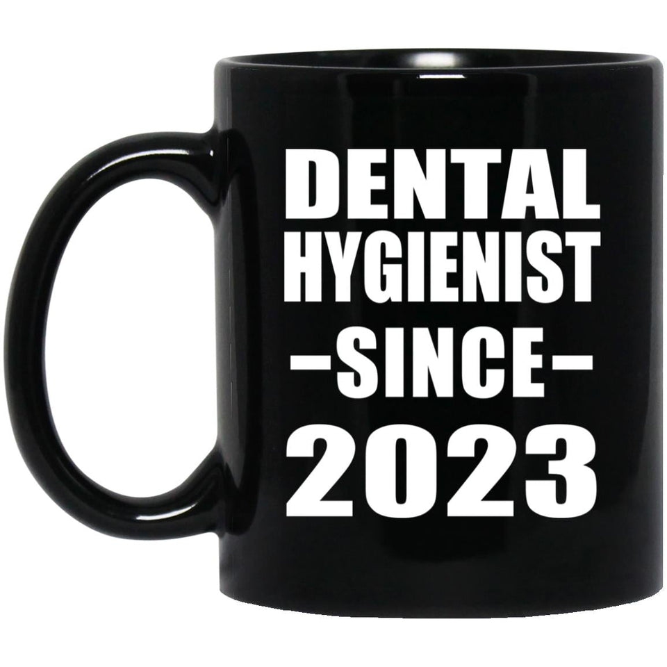 Dental Hygienist Since 2023 - 11oz Coffee Mug Black