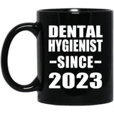 Dental Hygienist Since 2023 - 11oz Coffee Mug Black