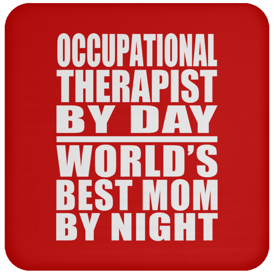 Occupational Therapist By Day World's Best Mom By Night - Drink Coaster