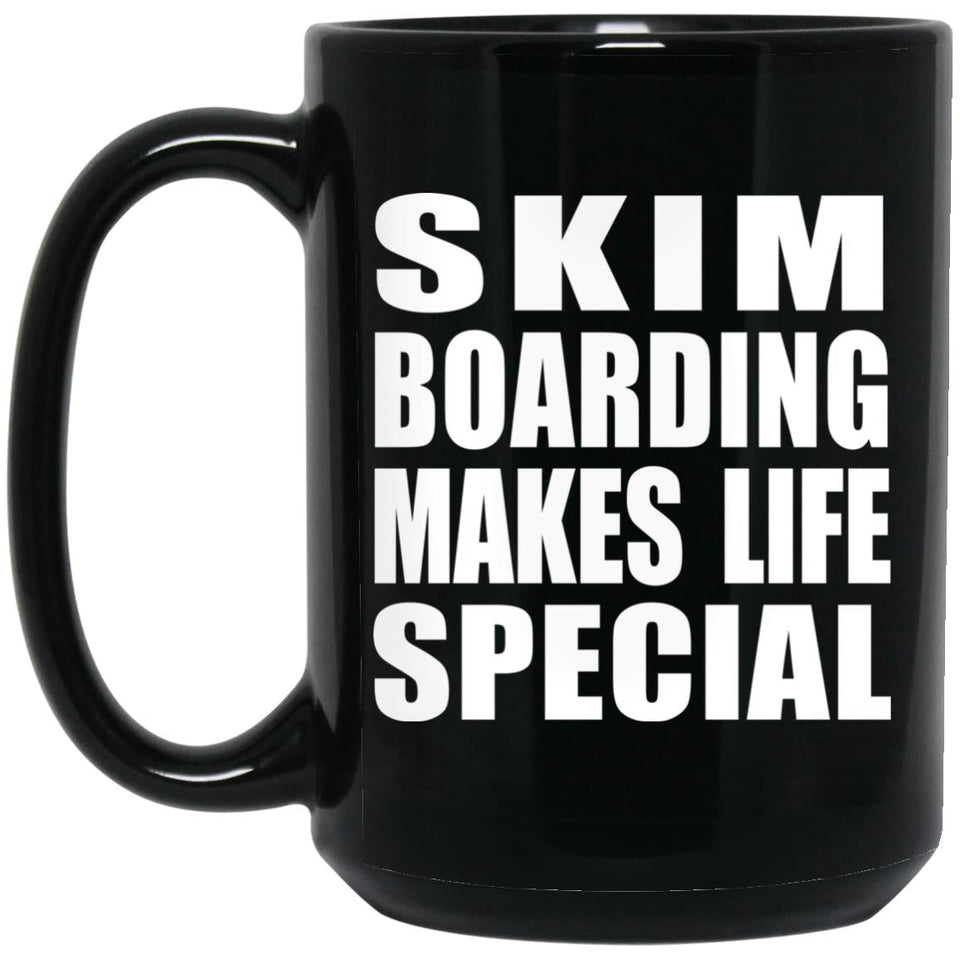 Skim Boarding Makes Life Special - 15oz Coffee Mug Black