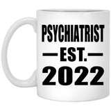 Psychiatrist Established EST. 2022 - 11oz Coffee Mug