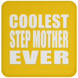 Coolest Step Mother Ever - Drink Coaster