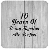 16th Anniversary 16 Years Of Being Mr Perfect - Drink Coaster F
