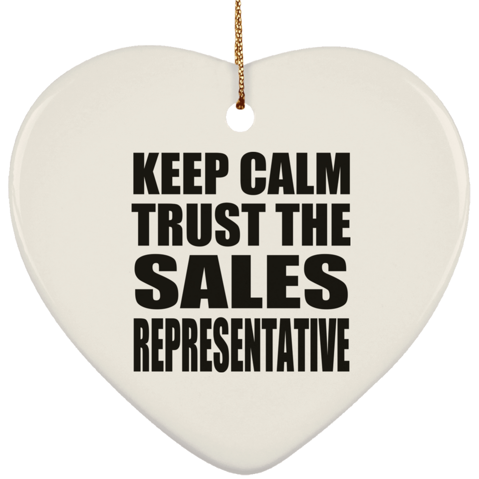 Keep Calm and Trust The Sales Representative - Heart Ornament