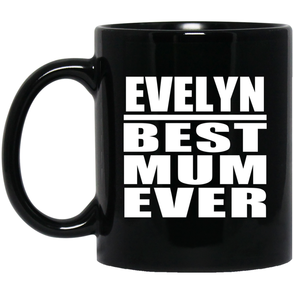 Evelyn Best Mum Ever - 11 Oz Coffee Mug Black