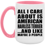 All I Care About Is American Hairless Terrier - 15oz Accent Mug Pink