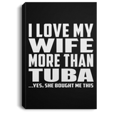 I Love My Wife More Than Tuba - Canvas Portrait