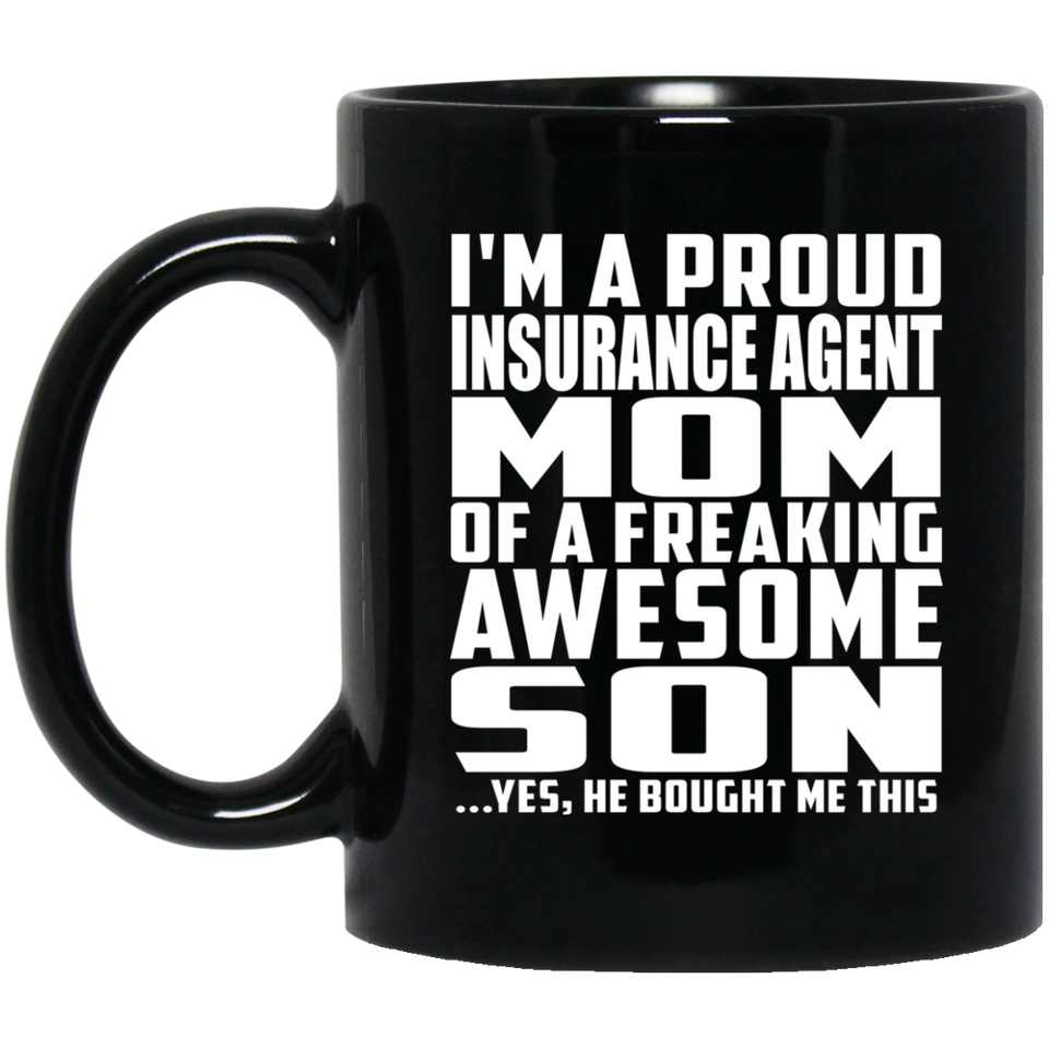 Proud Insurance Agent Mom Of Awesome Son - 11 Oz Coffee Mug Black