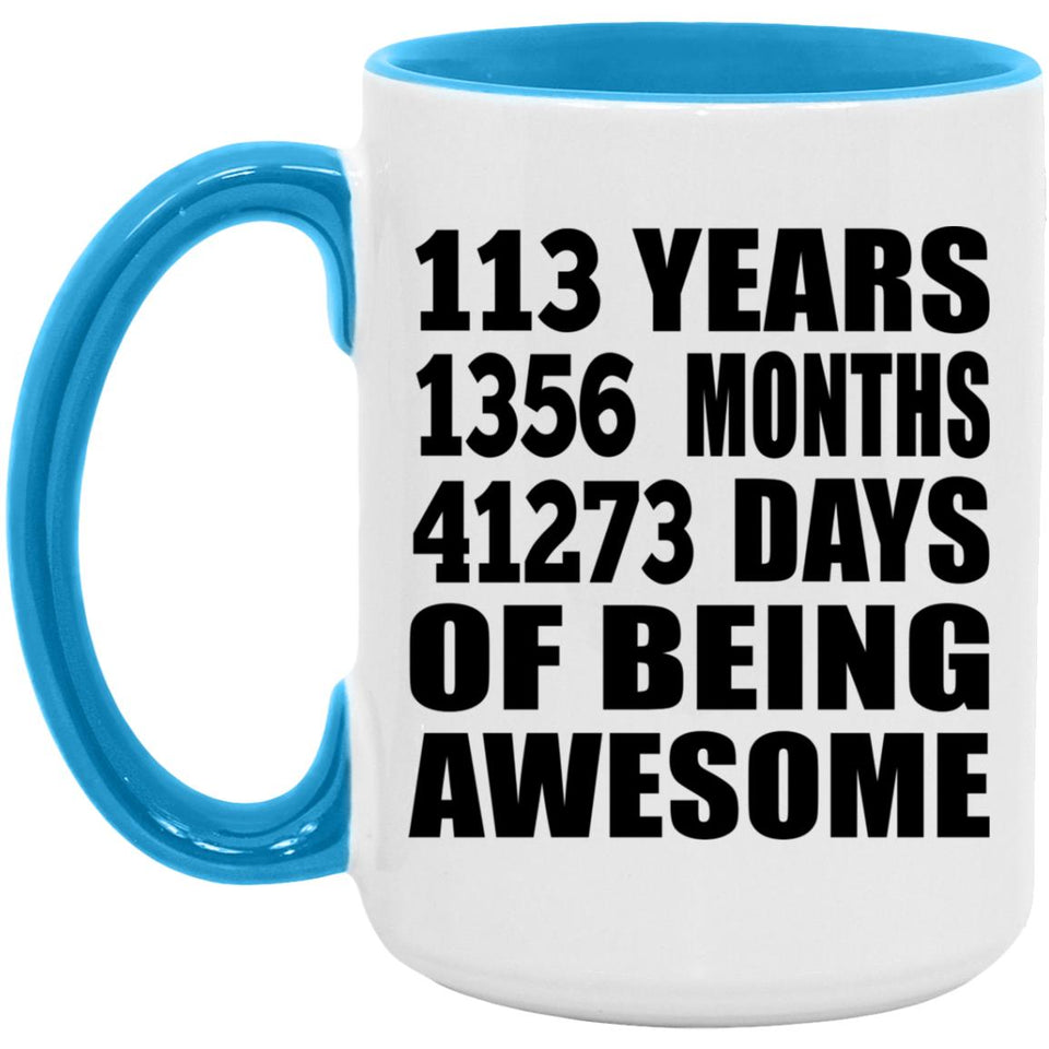 113th Birthday 113 Years 1356 Months 41273 Days Of Awesome - 15oz Accent Mug Blue