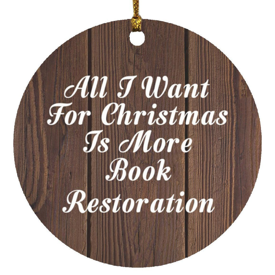 All I Want For Christmas Is More Book Restoration - Circle Ornament D