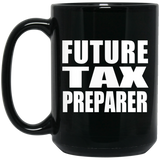 Future Tax Preparer - 15oz Coffee Mug Black
