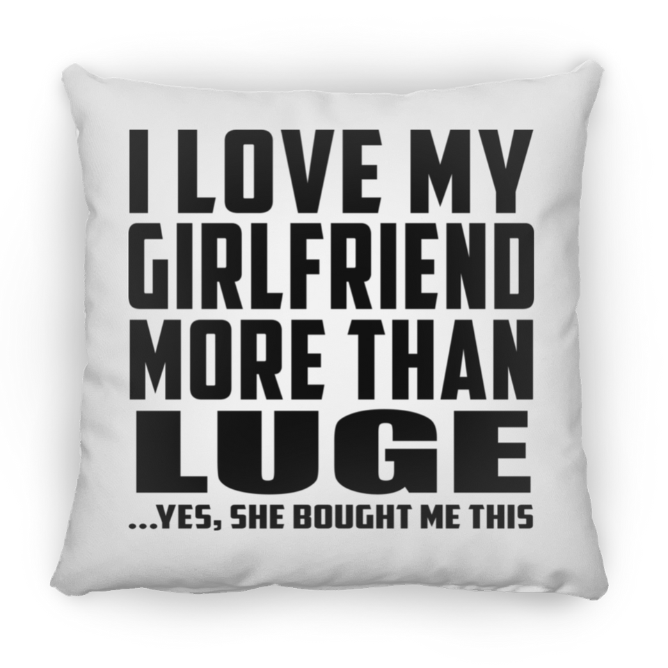 I Love My Girlfriend More Than Luge - Throw Pillow