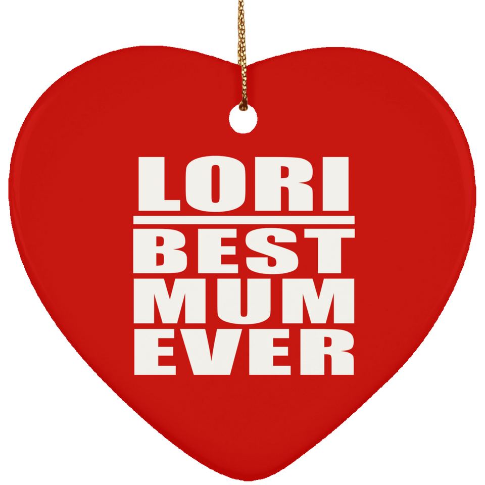 Lori Best Mum Ever - Heart Ornament
