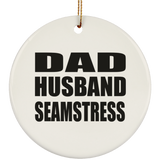 Dad Husband Seamstress - Circle Ornament